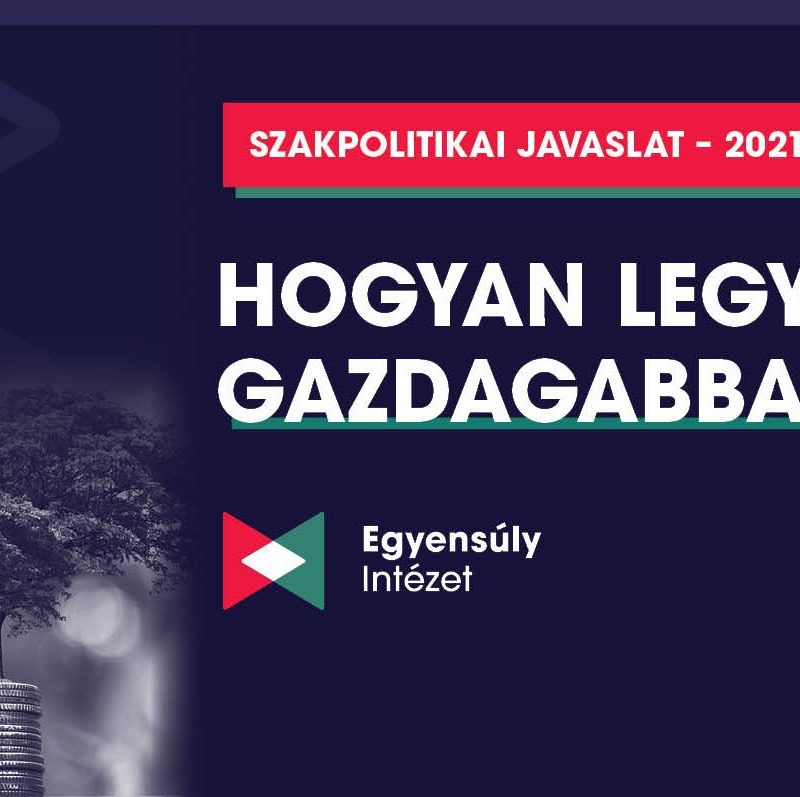 Hogyan legyünk gazdagabbak? szakpolitikai javaslat