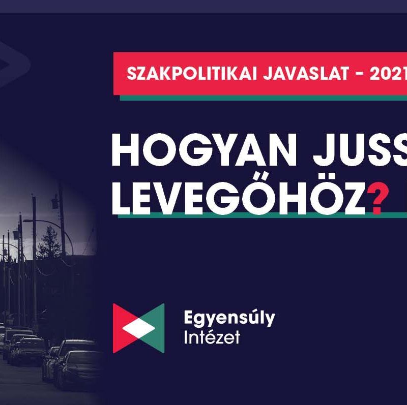 Hogyan jussunk levegőhöz, szakpolitikai javaslat 2021