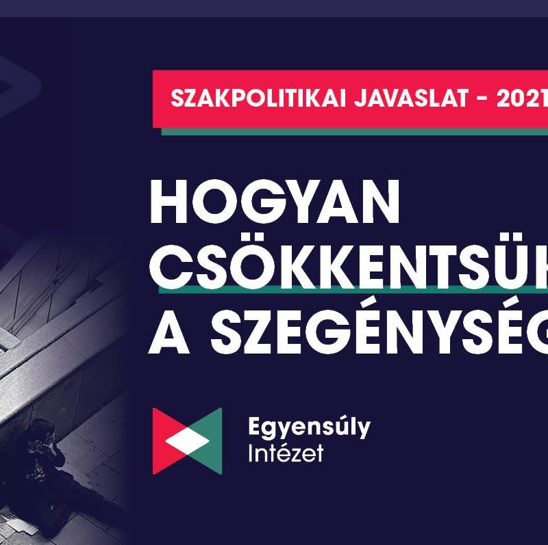 Hogyan csökkentsük a szegénységet? Szakpolitikai javaslat