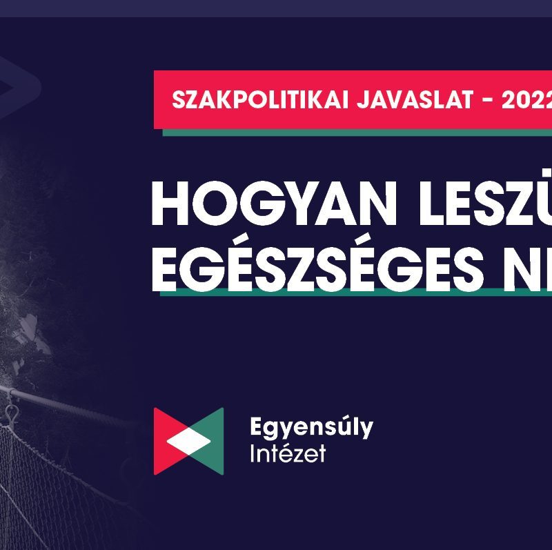 Hogyan leszünk egészséges nemzet? Szakpolitikai javaslat 2022