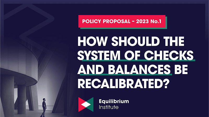 How should the system of checks and balances be recalibrated?